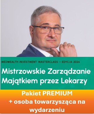 Mistrzowskie Zarządzanie Majątkiem przez Lekarzy (Pakiet PREMIUM + osoba tow.)